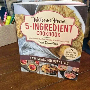Welcome Home 5-Ingredient Cook by Hope Comerford